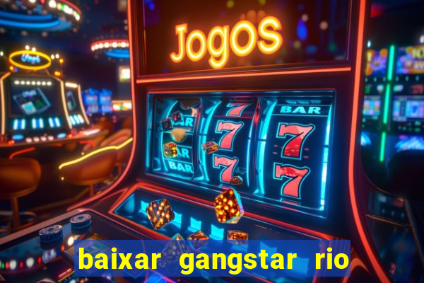 baixar gangstar rio cidade dos santos java